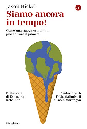 Siamo ancora in tempo! Come una nuova economia può salvare il pianeta (La cultura) von LA CULTURA