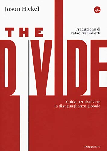 The divide. Guida per risolvere la disuguaglianza globale (La cultura) von Il Saggiatore
