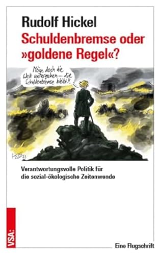 Schuldenbremse oder »goldene Regel«?: Verantwortungsvolle Finanzpolitik für die sozial-ökologische Zeitenwende von VSA
