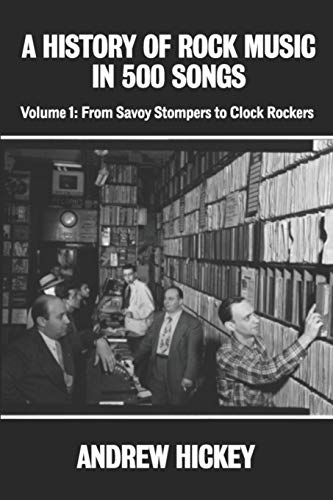 A History of Rock Music in 500 Songs vol 1: From Savoy Stompers to Clock Rockers von Independently Published