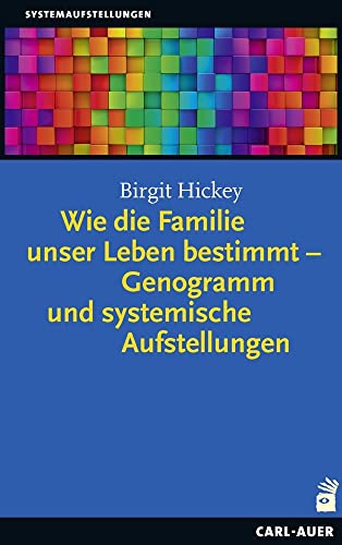 Wie die Familie unser Leben bestimmt – Genogramm und systemische Aufstellungen (Systemaufstellungen) von Auer-System-Verlag, Carl