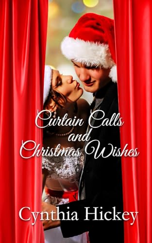 Curtain Calls and Christmas Wishes, Christmas Novella Curtain Calls and Christmas Wishes, Christmas Novella von Independently published