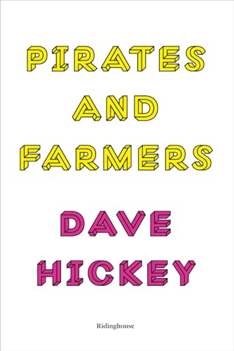 Pirates and Farmers: Essays on the Frontiers of Art: Dave Hickey von Ridinghouse