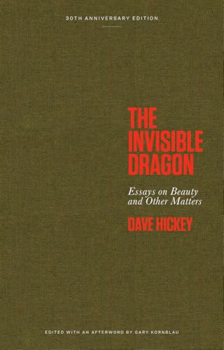 The Invisible Dragon: Essays on Beauty and Other Matters: 30th Anniversary Edition von Art Issues Press
