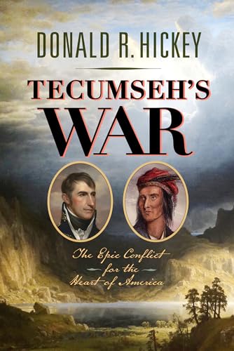 Tecumseh's War: The Epic Conflict for the Heart of America