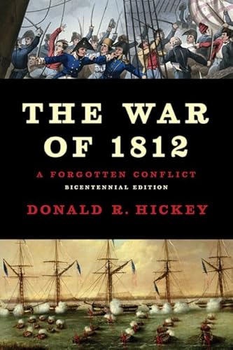 The War of 1812: A Forgotten Conflict, Bicentennial Edition von University of Illinois Press