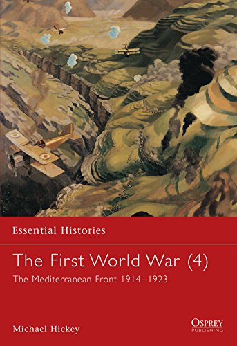 The First World War: The Mediterranean Front 1914-1923 (Essential Histories, Band 4)