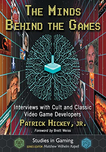 The Minds Behind the Games: Interviews with Cult and Classic Video Game Developers (Studies in Gaming) von McFarland & Company
