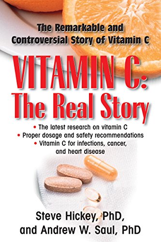 Vitamin C: The Real Story: The Real Story : The Remarkable and Controversial Healing Factor
