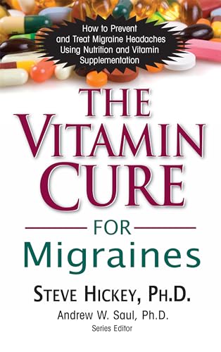 Vitamin Cure for Migraines: How to Prevent and Treat Migraine Headaches Using Nutrition and Vitamin Supplementation von Basic Health Publications, Inc.