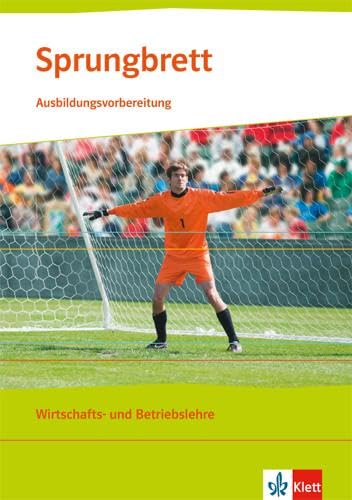 Sprungbrett. Ausbildungsvorbereitung Wirtschafts- und Betriebslehre: Lehr- und Arbeitsheft von Klett Ernst /Schulbuch