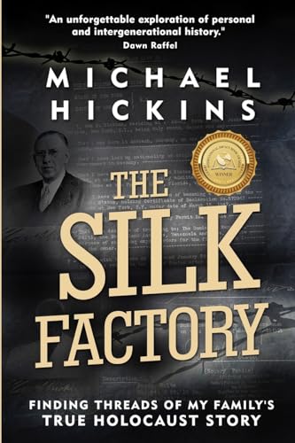 The Silk Factory: Finding Threads of My Family's True Holocaust Story (Holocaust Heritage)
