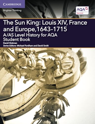 A/AS Level History for AQA The Sun King: Louis XIV, France and Europe, 1643–1715 Student Book (Level (As) History Aqa) von Cambridge University Press