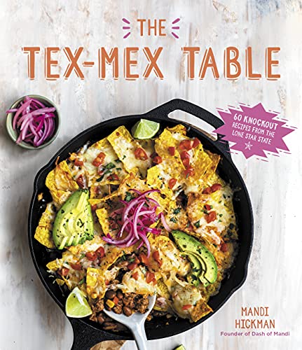 The Tex-Mex Table: 60 Knockout Recipes from the Lone Star State von MacMillan (US)