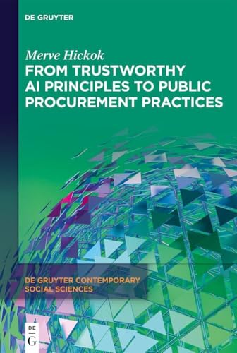 From Trustworthy AI Principles to Public Procurement Practices (De Gruyter Contemporary Social Sciences, 36) von De Gruyter