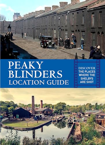 Peaky Blinders Location Guide: Discover the Places Where the Shelbys are Shot von Batsford