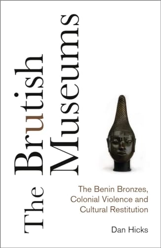 The Brutish Museums: The Benin Bronzes, Colonial Violence and Cultural Restitution von Pluto Press (UK)