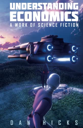 Understanding Economics: A work of science fiction von Daniel Hicks