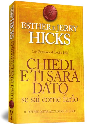 Chiedi e ti sarà dato se sai come farlo. Il potere di far accadere le cose (Self Help) Chiedi e ti sarà dato se sai come farlo. Il potere di far accadere le cose (Self Help)