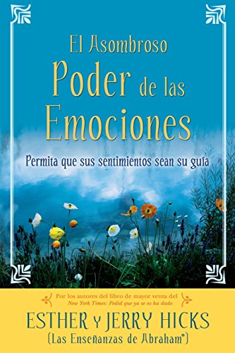 El asombroso poder de las emociones/ The Astonishing Power of Emotions: Permita que sus sentimientos sean su guia/ Let Your Feelings Be Your Guide