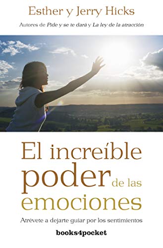 El increíble poder de las emociones : atrévete a dejarte guiar por los sentimientos (Books4pocket crec. y salud)