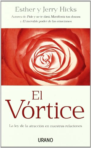 El vórtice : la ley de la atracción en nuestras relaciones (Crecimiento personal)