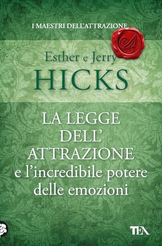 La legge dell'attrazione e l'incredibile potere delle emozioni (Varia best seller)