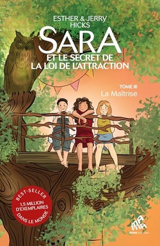 Sara et le secret de la loi de l'attraction Tome 3 : La Maîtrise: Tome 3 : La Maîtrise