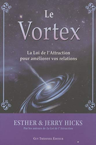 Vortex - La loi de l'attraction au service de nos relations: La Loi de l'Attraction pour améliorer vos relations von TREDANIEL