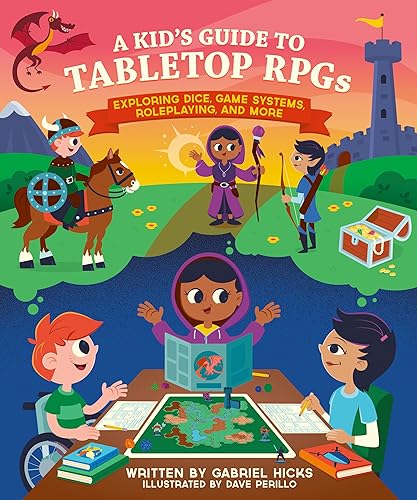 A Kid's Guide to Tabletop RPGs: Exploring Dice, Game Systems, Roleplaying, and More (A Kid's Fan Guide, 2)