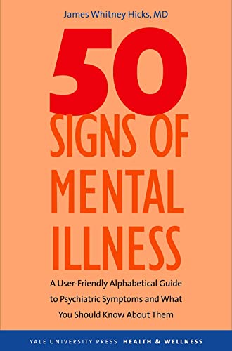 Fifty Signs of Mental Illness: A Guide to Understanding Mental Health (Yale University Press Health & Wellness)