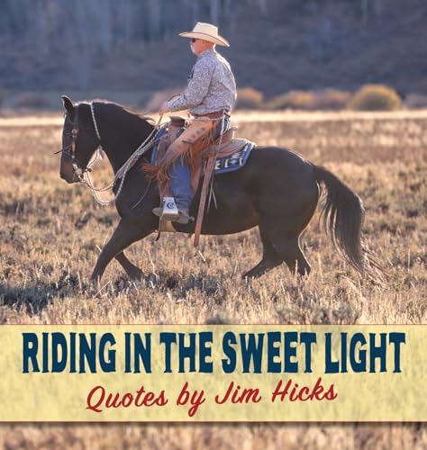 Riding In The Sweet Light Quotes by Jim Hicks von Eclectic Horseman Communications, Inc.