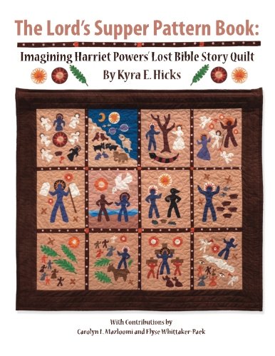 The Lord's Supper Pattern Book: Imagining Harriet Powers' Lost Bible Story Quilt von Black Threads Press