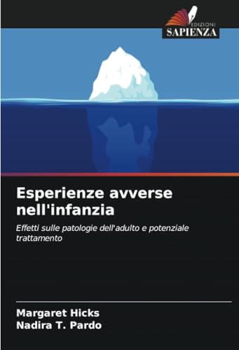Esperienze avverse nell'infanzia: Effetti sulle patologie dell'adulto e potenziale trattamento von Edizioni Sapienza