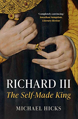 Richard III: The Self-Made King (Yale English Monarchs)