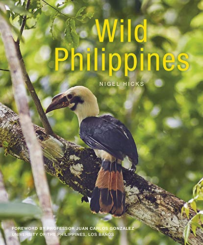 Wild Philippines: The Landscapes, Habitats and Wildlife of the Philippine Island
