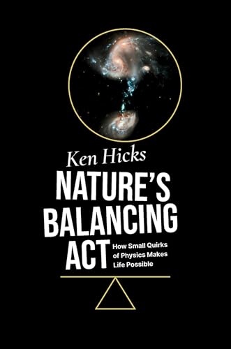 Nature's Balancing ACT: How Small Quirks of Physics Makes Life Possible von Oxford University Press Inc