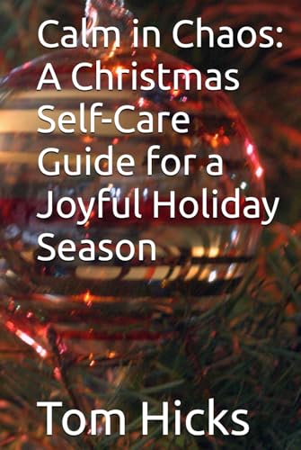 Calm in Chaos: A Christmas Self-Care Guide for a Joyful Holiday Season von Independently published