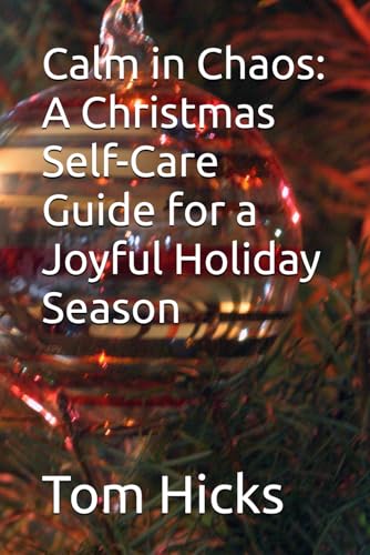 Calm in Chaos: A Christmas Self-Care Guide for a Joyful Holiday Season von Independently published