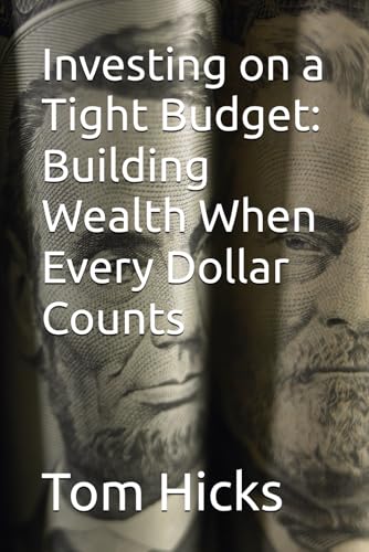 Investing on a Tight Budget: Building Wealth When Every Dollar Counts von Independently published