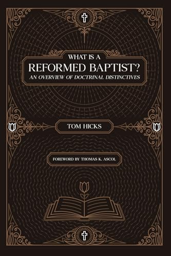 What Is A Reformed Baptist?: An Overview of Doctrinal Distinctives von Founders Press