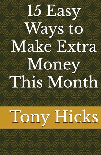 15 Easy Ways to Make Extra Money This Month 15 Easy Ways to Make Extra Money This Month von Independently published
