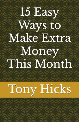 15 Easy Ways to Make Extra Money This Month 15 Easy Ways to Make Extra Money This Month von Independently published