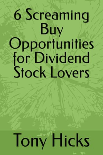 6 Screaming Buy Opportunities for Dividend Stock Lovers 6 Screaming Buy Opportunities for Dividend Stock Lovers von Independently published