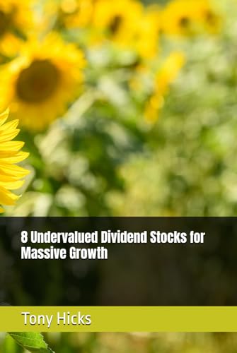 8 Undervalued Dividend Stocks for Massive Growth 8 Undervalued Dividend Stocks for Massive Growth von Independently published