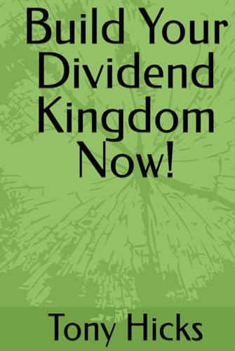 Build Your Dividend Kingdom Now! Build Your Dividend Kingdom Now! von Independently published