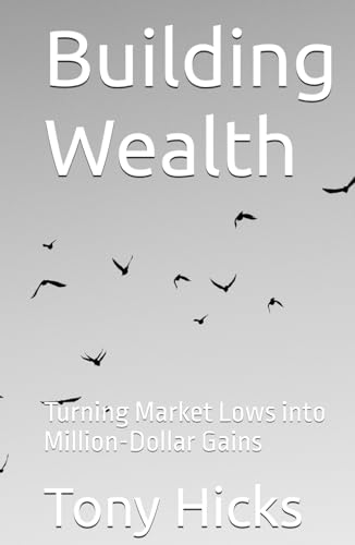 Building Wealth: Turning Market Lows into Million-Dollar Gains Building Wealth: Turning Market Lows into Million-Dollar Gains von Independently published