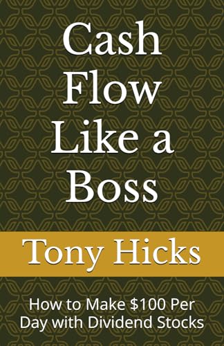 Cash Flow Like a Boss: How to Make $100 Per Day with Dividend Stocks Cash Flow Like a Boss: How to Make $100 Per Day with Dividend Stocks von Independently published