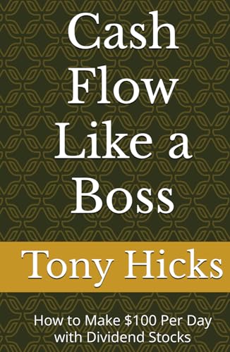 Cash Flow Like a Boss: How to Make $100 Per Day with Dividend Stocks Cash Flow Like a Boss: How to Make $100 Per Day with Dividend Stocks von Independently published