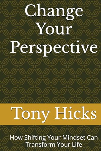 Change Your Perspective: How Shifting Your Mindset Can Transform Your Life Change Your Perspective: How Shifting Your Mindset Can Transform Your Life von Independently published